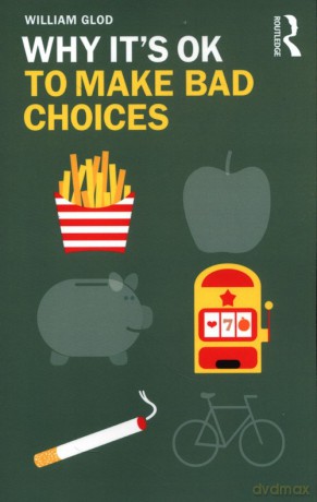 Why It's OK to Make Bad Choices - William Glod [KSIĄŻKA]