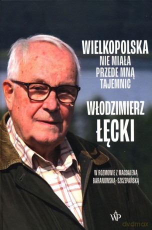 Wielkopolska nie miała przede mną tajemnic - Włodzimierz Łęcki [KSIĄŻKA]