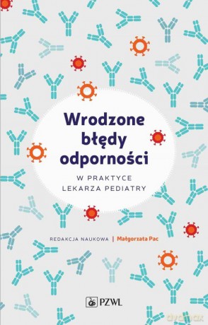 Wrodzone błędy odporności w praktyce lekarza pediatry - Małgorzata Pac [KSIĄŻKA]
