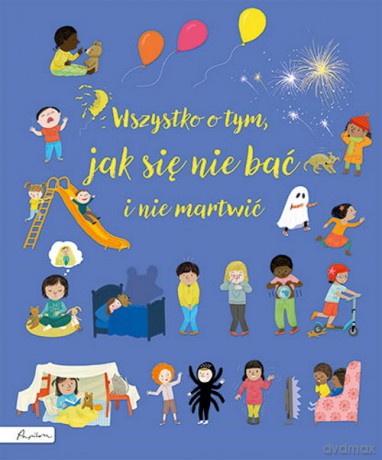 Wszystko o tym, jak się nie bać i nie martwić - Felicity Brooks [KSIĄŻKA]