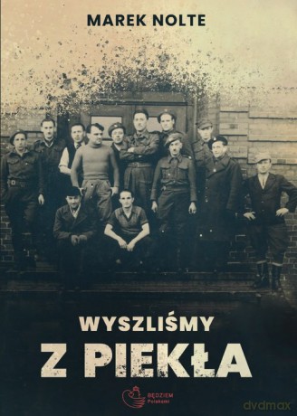Wyszliśmy z piekła - Marek Nolte [KSIĄŻKA]