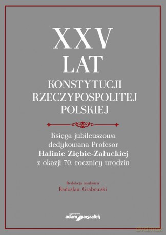 XXV lat Konstytucji Rzeczypospolitej Polskiej. [KSIĄŻKA]