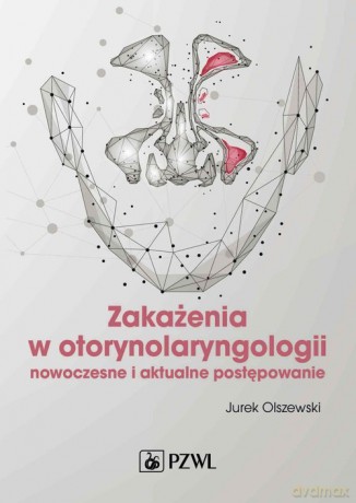 Zakażenia w otorynolaryngologii - Jurek Olszewski [KSIĄŻKA]