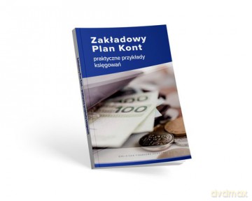 Zakładowy Plan Kont - praktyczne przykłady księgowań - Katarzyna Trzpioła [KSIĄŻKA]