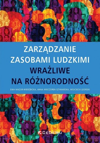 Zarządzanie zasobami ludzkimi wrażliwe na różnorodność - Ewa Mazur-Wierzbicka, Anna Wieczorek-Szymańska [KSIĄŻKA]
