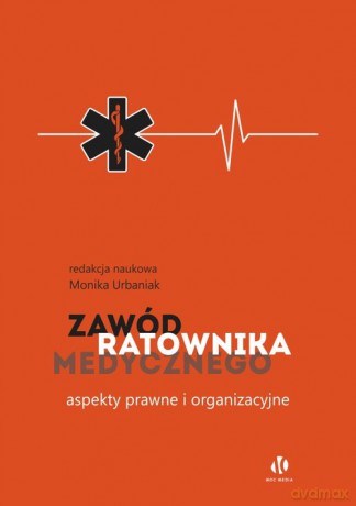 Zawód ratownika medycznego Aspekty prawne i organizacyjne [KSIĄŻKA]