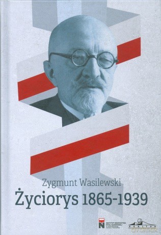 Życiorys 1865-1939 / Neriton - Zygmunt Wasilewski [KSIĄŻKA]