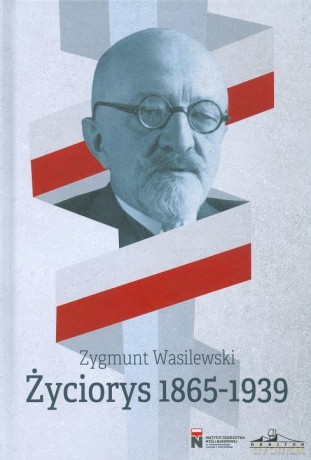 Życiorys 1865-1939 / Neriton - Zygmunt Wasilewski [KSIĄŻKA]