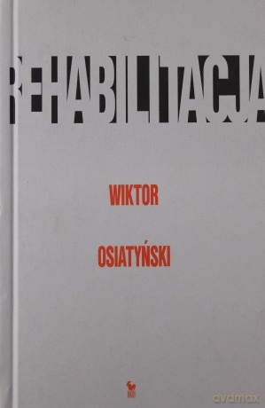 Rehabilitacja  - Osiatyński Wiktor [KSIĄŻKA]