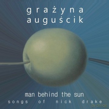 Grażyna Auguścik: Man Behind The Sun - Songs Of Nick Drake (ecopack) [CD]