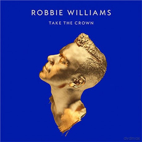 Robbie Williams: Take The Crown (Deluxe) - Ltd  [CD]+[DVD]