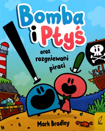 Bomba i Ptyś oraz rozgniewani piraci (Tom 1) - Mark Bradley [KSIĄŻKA]