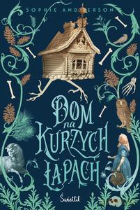 Dom na kurzych łapach - Sophie Anderson [KSIĄŻKA]