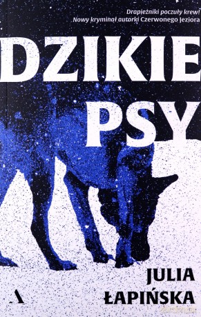 Dzikie psy - Julia Łapińska [KSIĄŻKA]