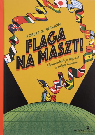 Flaga na maszt! - Robert G. Fresson [KSIĄŻKA]