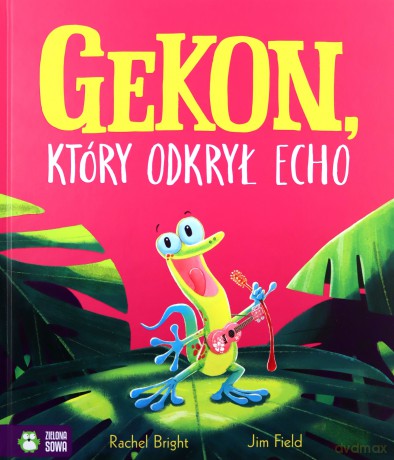 Gekon, który odkrył echo - Rachel Bright [KSIĄŻKA]