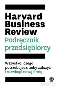 Harvard Business Review. Podręcznik przedsiębiorcy [KSIĄŻKA]