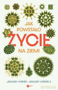 Jak powstało życie na Ziemi - January Weiner [KSIĄŻKA]