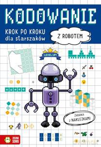 Kodowanie krok po kroku. Dla starszaków. Z robotem [KSIĄŻKA]