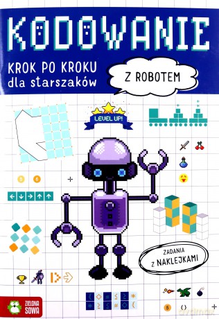 Kodowanie krok po kroku. Dla starszaków. Z robotem [KSIĄŻKA]