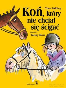 Koń, który nie chciał się ścigać - Clare Balding [KSIĄŻKA]