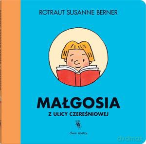 Małgosia z ulicy Czereśniowej - Rotraut Susanne Berner [KSIĄŻKA]