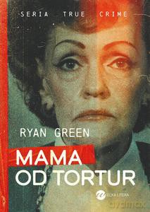 Mama od tortur - Ryan Green [KSIĄŻKA]