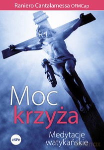 Moc krzyża. Medytacje watykańskie - Raniero Cantalamessa [KSIĄŻKA]