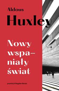 Nowy wspaniały świat - Aldous Huxley [KSIĄŻKA]