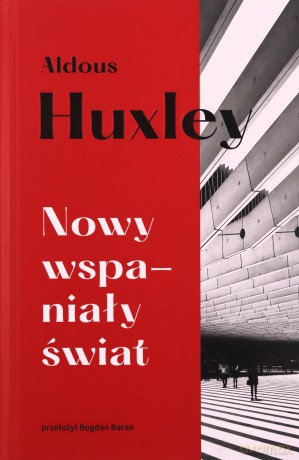 Nowy wspaniały świat - Aldous Huxley [KSIĄŻKA]