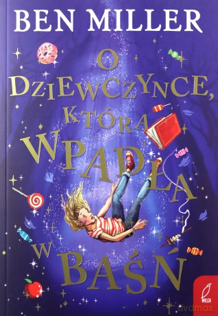 O dziewczynce, która wpadła w baśń - Ben Miller [KSIĄŻKA]