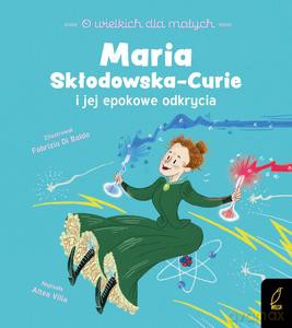 O wielkich dla małych. Maria Skłodowska-Curie - Altea Villa [KSIĄŻKA]