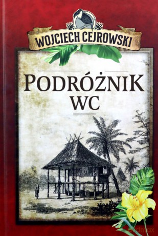 Podróżnik WC - Wojciech Cejrowski [KSIĄŻKA]