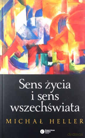Sens życia i sens wszechświata - Michał Heller [KSIĄŻKA]
