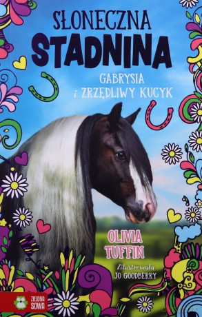 Słoneczna Stadnina. Gabrysia i zrzędliwy kucyk (Tom 3) - Olivia Tuffin [KSIĄŻKA]