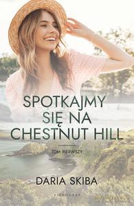 Spotkajmy się na Chestnut Hill (Tom 1) - Daria Skiba [KSIĄŻKA]