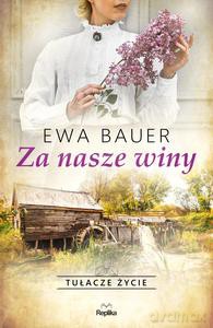 Tułacze życie. Za nasze winy - Ewa Bauer [KSIĄŻKA]