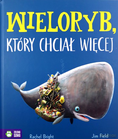 Wieloryb, który chciał więcej - Rachel Bright [KSIĄŻKA]