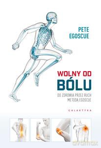 Wolny od bólu - Pete Egoscue [KSIĄŻKA]