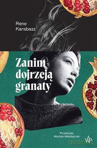 Zanim dojrzeją granaty - Rene Karabasz [KSIĄŻKA]