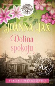 Zemsta i przebaczenie (Tom 6) Dolina spokoju - Joanna Jax [KSIĄŻKA]