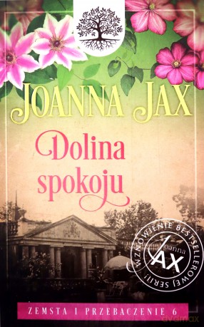 Zemsta i przebaczenie (Tom 6) Dolina spokoju - Joanna Jax [KSIĄŻKA]