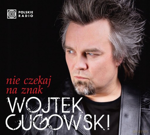 Wojtek Cugowski: Nie czekaj na znak [CD]