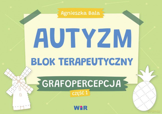 Autyzm blok terapeutyczny Grafopercepcja część 1 - Agnieszka Bala [KSIĄŻKA]