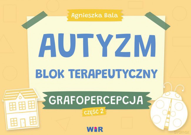 Autyzm blok terapeutyczny Grafopercepcja część 2 - Agnieszka Bala [KSIĄŻKA]
