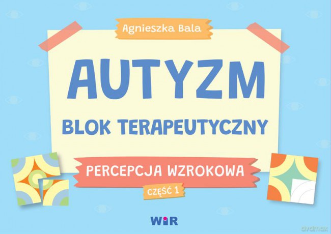 Autyzm blok terapeutyczny Percepcja wzrokowa część 1 - Agnieszka Bala [KSIĄŻKA]