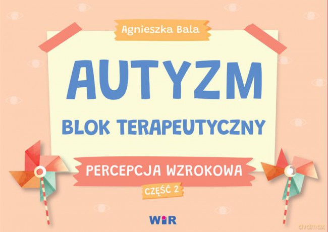 Autyzm blok terapeutyczny Percepcja wzrokowa część 2 - Agnieszka Bala [KSIĄŻKA]