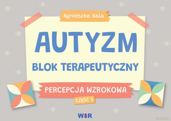 Autyzm blok terapeutyczny Percepcja wzrokowa część 3 - Agnieszka Bala [KSIĄŻKA]