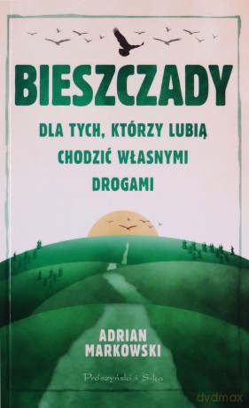 Bieszczady. Dla tych, którzy lubią chodzić własnymi drogami (pocket) - Adrian Markowski [KSIĄŻKA]