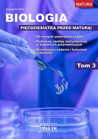 Biologia pięćdziesiątka przed maturą (Tom 3) - Grzegorz Gola [KSIĄŻKA]